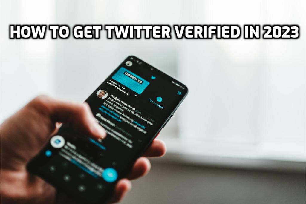 How to Get Twitter Verified in 2023